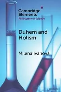 Duhem and Holism - Milena Ivanova - Libro in lingua inglese - Cambridge University Press - Elements in the Philosophy of Science Shop Nu