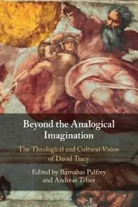 Beyond the Analogical Imagination The Theological and Cultural Vision of David Tracy - Barnabas Palfrey - Andreas Telser - Libro in lingua inglese - Cambridge University Press - Exclusieve Aanbieding
