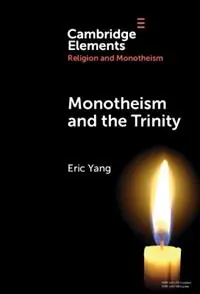Korting Monotheism and the Trinity - Eric Yang - Libro in lingua inglese - Cambridge University Press - Elements in Religion and Monotheism