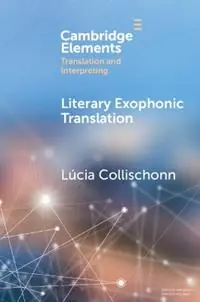 Meest Verkocht Literary Exophonic Translation - Lúcia Collischonn - Libro in lingua inglese - Cambridge University Press - Elements in Translation and Interpreting