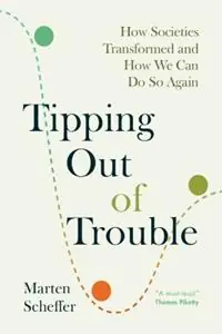Tipping Out of Trouble How Societies Transformed and How We Can Do So Again - Marten Scheffer - Libro in lingua inglese - Cambridge University Press - Korting