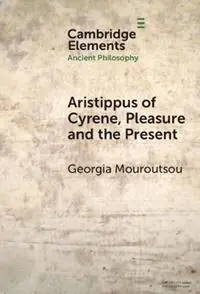 Merkproduct Aristippus of Cyrene, Pleasure and the Present - Georgia Mouroutsou - Libro in lingua inglese - Cambridge University Press - Elements in Ancient Philosophy