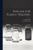 Manual for Plastic Welding - George 1906- Haim - Libro in lingua inglese - Legare Street Press - Lage Kosten