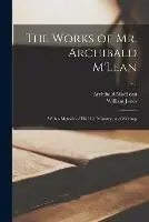 The Works of Mr. Archibald M‘Lean With a Memoir of His Life, Ministry, and Writings; v.1 - Archibald 1723-1812 MacLean - William 1762-1846 Jones - Libro in lingua inglese - Legare Street Press - Meest Verkocht