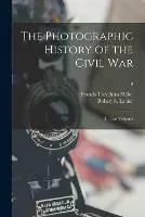 Finale Uitverkoop The Photographic History of the Civil War in Ten Volumes; 9 - Francis Trevelyan 1877-1959 Miller - Libro in lingua inglese - Legare Street Press -