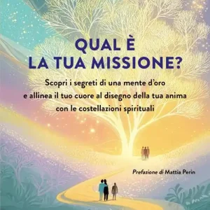 Qual è la tua missione? Scopri i segreti di una mente d‘oro e allinea il tuo cuore al disegno della tua anima con le costellazioni spirituali Direct Verzonden