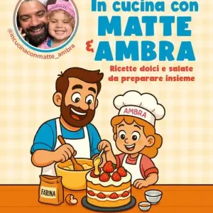 Nieuw In cucina con Matte e Ambra. Ricette dolci e salate da preparare insieme