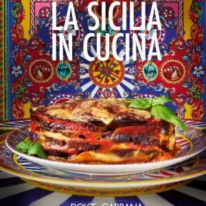 Alleen Vandaag Dolce & Gabbana. La Sicilia in cucina. Ediz. italiana e inglese