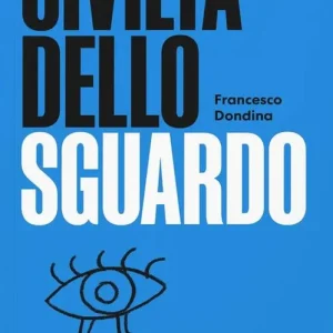 Civiltà dello sguardo. Appunti di cultura visuale per il design della comunicazione Seizoensaanbieding