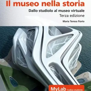 Il museo nella storia. Dallo studiolo al museo virtuale. Ediz. Mylab. Con espansione online Express Levering