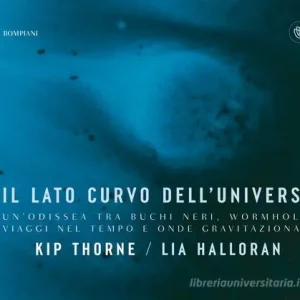 Finale Uitverkoop Il lato curvo dell‘universo. Un‘odissea tra buchi neri, wormhole, viaggi nel tempo e onde gravitazionali