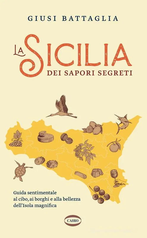 La Sicilia dei sapori segreti. Guida sentimentale al cibo, ai borghi e alla bellezza dell‘Isola magnifica Bestseller