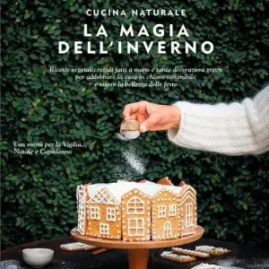 Cucina naturale. La magia dell‘inverno. Ricette vegetali, regali fatti a mano e tante decorazioni green per addobbare la casa in chiave sostenibile e vivere la belle Aanbieding
