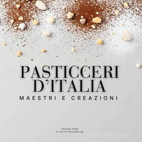 Pasticceri d‘Italia. Maestri e creazioni Koop Online