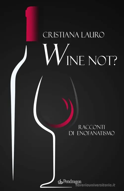 Wine not? Racconti di enofanatismo Direct Beschikbaar