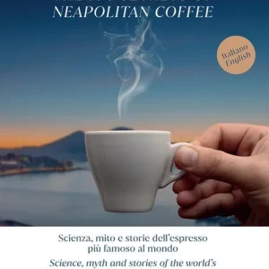 I 100 segreti del caffè napoletano. Scienza, mito e storie dell‘espresso più famoso al mondo. Ediz. italiana e inglese Koopje