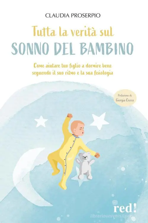 Gecertificeerd Tutta la verità sul sonno del bambino. Come aiutare tuo figlio a dormire bene seguendo il suo ritmo e la sua fisiologia