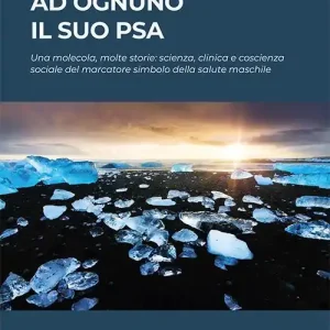 Seizoensaanbieding Ad ognuno il suo PSA. Una molecola, molte storie scienza, clinica e coscienza sociale del marcatore simbolo della salute maschile