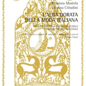 Aanbieding Alba dorata della moda italiana. Una prospettiva cross-culturale su Maria Monaci Gallenga