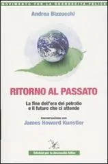 Ritorno al passato. La fine dell‘era del petrolio e il futuro che ci attende. Conversazione con James Howard Kunstler Merkproduct