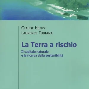 Populair La Terra a rischio. Il capitale naturale e la ricerca della sostenibilità