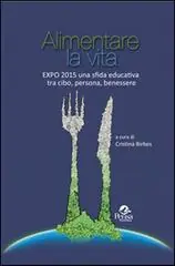 Koop Online Alimentare la vita. Expo 2015 una sfida educativa tra cibo, persona, benessere