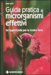 Gecertificeerd Guida pratica ai microrganismi effettivi. Un‘opportunità per la nostra terra