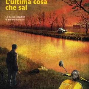 Dagaanbieding L‘ultima cosa che sai. La nuova indagine di Enrico Radeschi