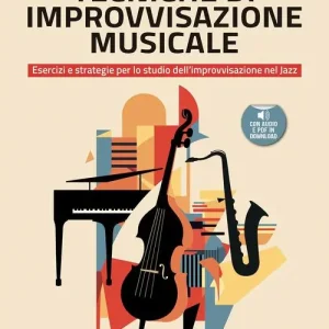 Tecniche di improvvisazione musicale. Esercizi e strategie per lo studio dell‘improvvisazione nel jazz. Metodo. Con File audio per il download. Con Contenuto digital Must-Have