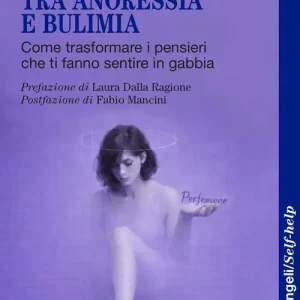 Korting Un viaggio tra anoressia e bulimia. Come trasformare i pensieri che ti fanno sentire in gabbia