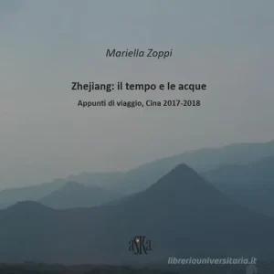 Aanbieding Zhejiang il tempo e le acque. Appunti di viaggio, Cina 2017-2018. Ediz. illustrata