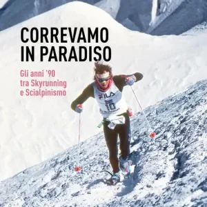 Correvamo in paradiso. Gli anni ‘90 tra skyrunning e scialpinismo Beperkt Aanbod