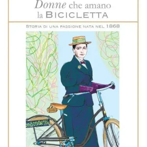 Donne che amano la bicicletta. Storia di una passione Tijdelijk Beschikbaar