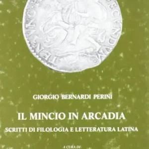 Il Mincio in Arcadia. Scritti di filologia e letteratura latina Hoge Kwaliteit