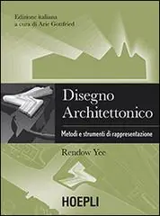 Bestseller Disegno architettonico. Metodi e strumenti di rappresentazione