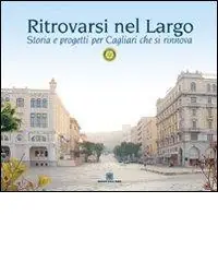 Bestseller Ritrovarsi nel largo. Storia e progetti per Cagliari che si rinnova