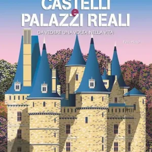 Castelli e palazzi reali da vedere una volta nella vita. Ediz. a colori Alleen Vandaag
