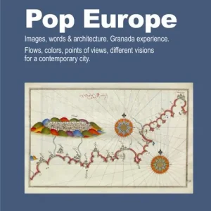 Lage Kosten Pop Europe. Images, words & architecture. Granada experience. Flows, colors, points of views, different visions for a contemporary city