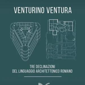 Venturino Ventura. Tre declinazioni del linguaggio architettonico romano Hete Deal