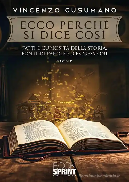 Ecco perché si dice così. Fatti e curiosità della storia, fonti di parole ed espressioni Gecertificeerd