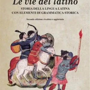 Le vie del latino. Storia della lingua latina con elementi di grammatica storica Lage Prijs