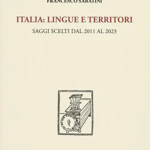Italia lingue e territori. Saggi scelti dal 2011 al 2023 Goedkoop