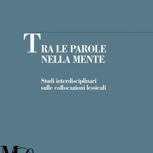 Direct Beschikbaar Tra le parole nella mente. Studi interdisciplinari sulle collocazioni lessicali