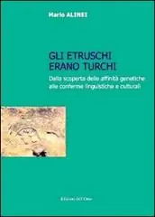 Gli Etruschi erano turchi. Dalla scoperta delle affinità genetiche alle conferme linguistiche e culturali Dagaanbieding