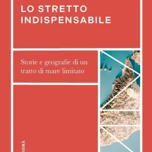 Favoriet Lo stretto indispensabile. Storie e geografie di un tratto di mare limitato