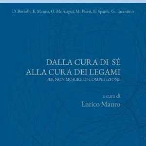 Direct Verzonden Dalla cura di sè alla cura dei legami. Per non morire di competizione