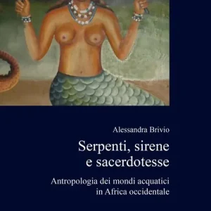 Serpenti, sirene e sacerdotesse. Antropologia dei mondi acquatici in Africa occidentale Flitsaanbieding