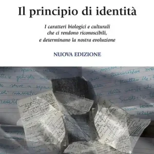 Il principio di identità. I caratteri biologici e culturali che ci rendono riconoscibili e determinano la nostra evoluzione. Nuova ediz. Laatste Versie
