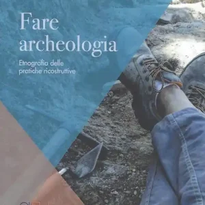 Fare archeologia. Etnografia delle pratiche ricostruttive Direct Beschikbaar