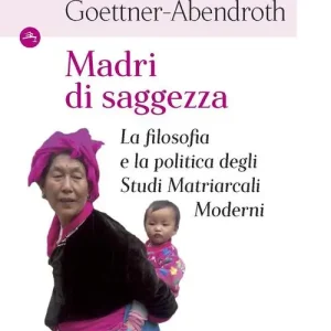 Direct Verzonden Madri di saggezza. La filosofia e la politica degli studi matriarcali moderni